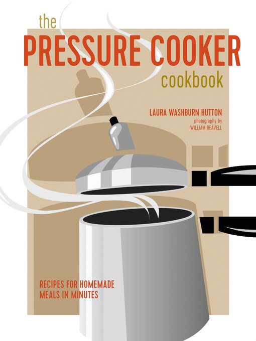 Title details for The Pressure Cooker Cookbook by Laura Washburn Hutton - Wait list
